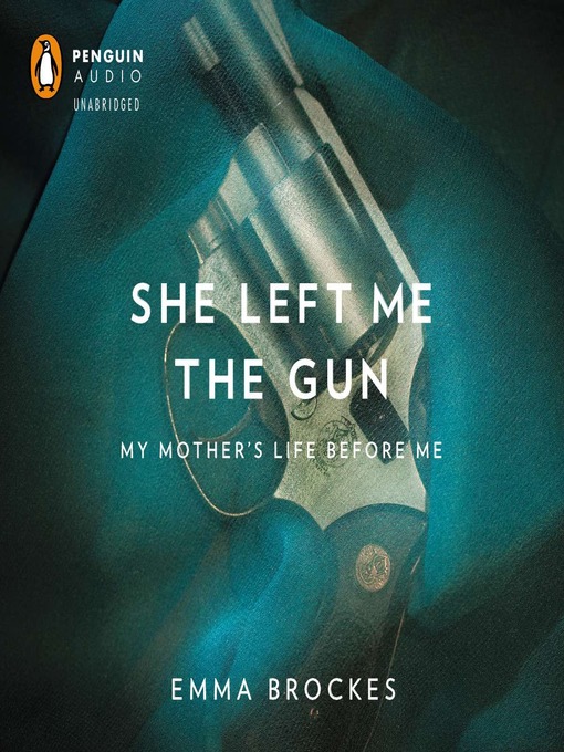 Title details for She Left Me the Gun by Emma Brockes - Available